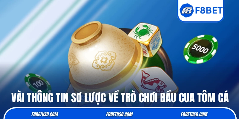 Vài thông tin sơ lược về trò chơi Bầu Cua Tôm Cá