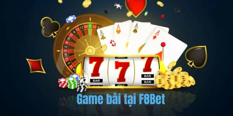 Game bài F8Bet gây ấn tượng với kho cược siêu khủng.