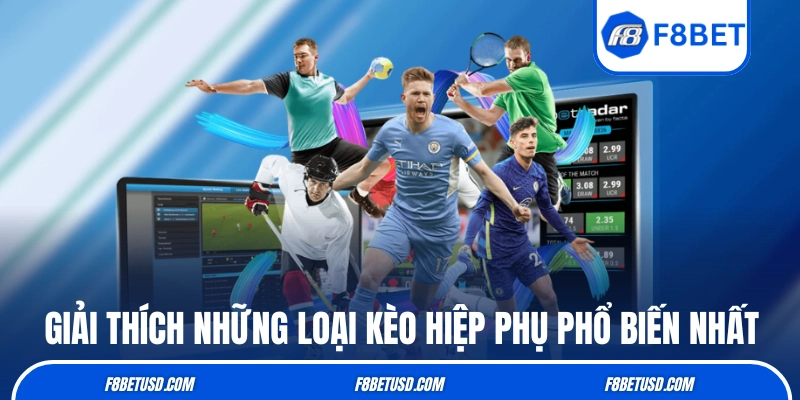 Giải thích những loại kèo hiệp phụ phổ biến nhất