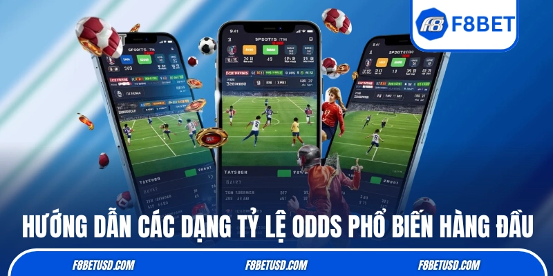 Hướng dẫn các dạng tỷ lệ odds phổ biến hàng đầu