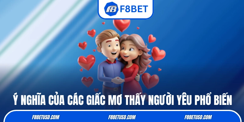 Ý nghĩa của các giấc mơ thấy người yêu phổ biến